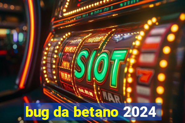 bug da betano 2024